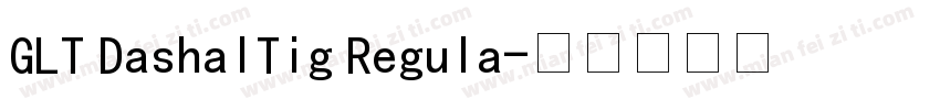 GLT DashalTig Regula字体转换